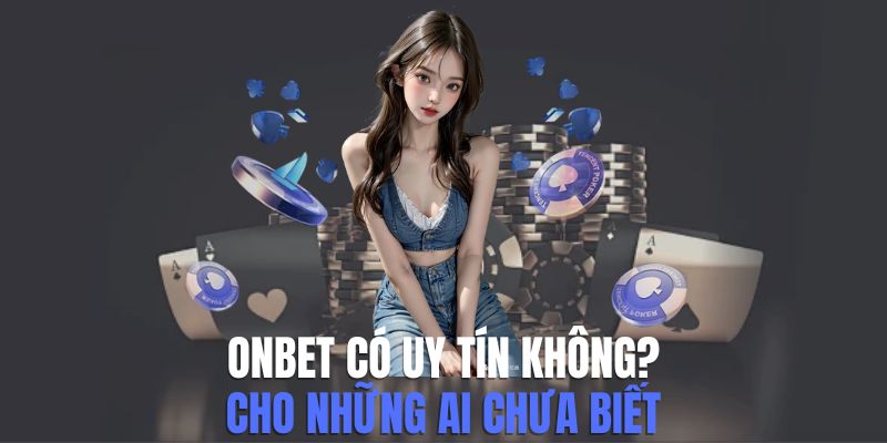 onbet có uy tín không