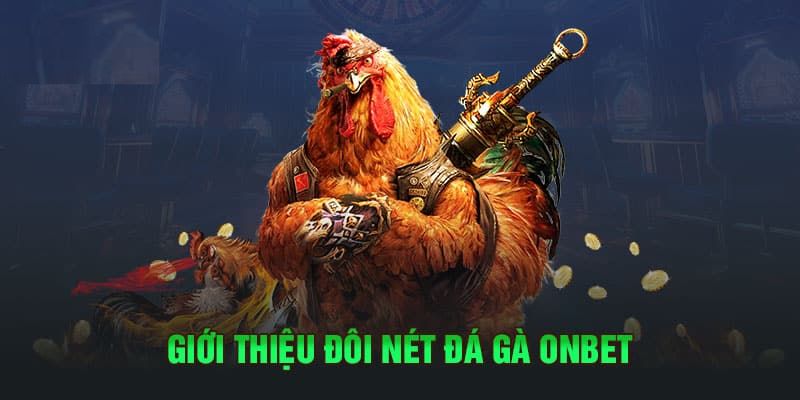 Tổng quan về sân chơi onbet đá gà